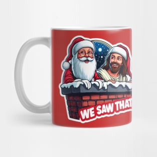 We Saw That meme Jesus Christ Santa Claus Chimney Christmas Mug